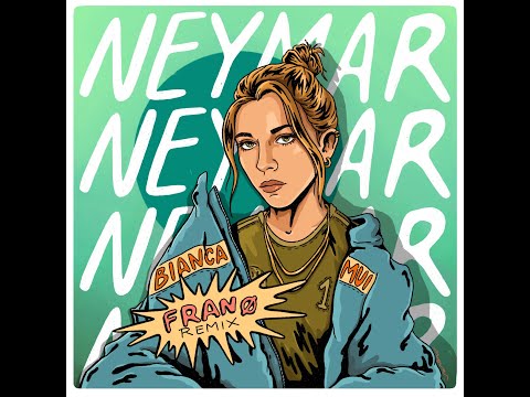 Bianca Mui - Neymar (Frano Remix)