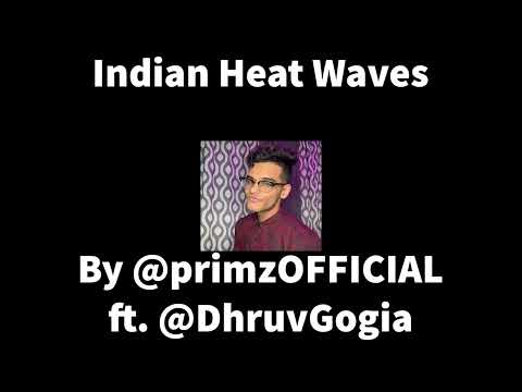 Indian HEAT WAVES - Glass Animals Parody - Primz ft. DhruvGogia | 1 hour