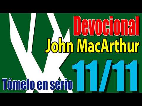 Devocional John MacArthur 11/11 - Tómelo en serio