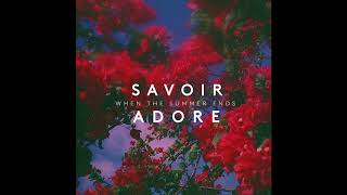 Savoir Adore - When The Summer Ends