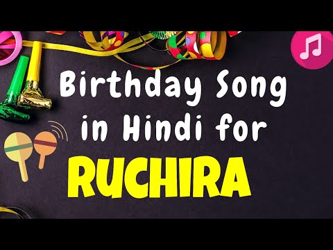 Birthday Song for Ruchira | Happy Birthday Ruchira Song | Happy Birthday Ruchira Song hindi