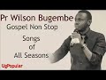 Gospel Songs Non Stop By Pastor Wilson Bugembe