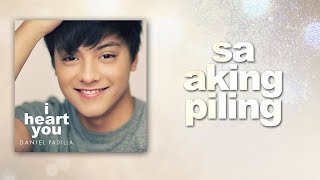 Daniel Padilla - Sa Aking Piling (Audio)