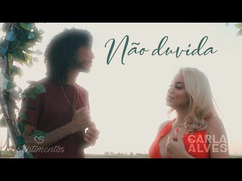 Carla Alves, @BandaSentimentos  - Não Duvida (Clipe Oficial)