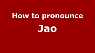 How to pronounce Jao