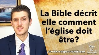 La Bible décrit elle comment l'église doit être?