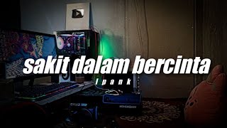 Download lagu Sakit Dalam Bercinta - Ipank ( DJ Topeng Remix ) mp3