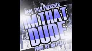 I'm That Dude- Real Talk (Prod. By Metcalfe Productions)