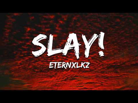 Eternxlkz - SLAY! (Lyrics)