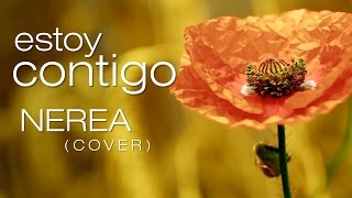 Nerea - Estoy Contigo (Cover - La Oreja de Van Gogh)