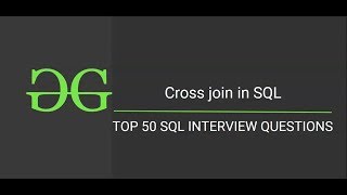 14. Cross Join (Top 50 SQL Interview Questions) | GeeksforGeeks