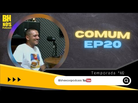 BH É NOIS PODCAST COMUM Ep-20 BH É NOIS - 3º TEMPORADA