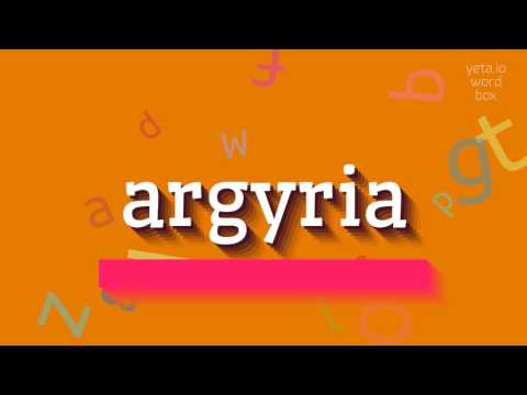 HOW TO PRONOUNCE ARGYRIA? #argyria