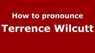 How to pronounce Terrence Wilcutt