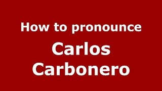 How to pronounce Carlos Carbonero