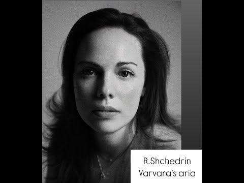 Alexandra Yangel - R.Shchedrin - "Not Love Alone" - Varvara's aria