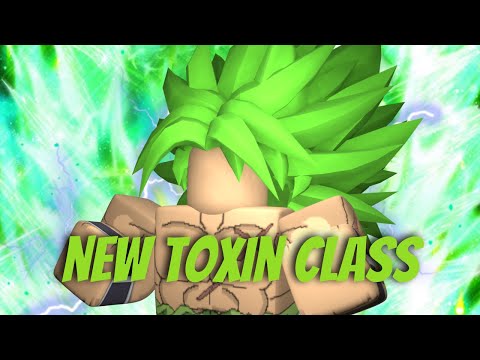 THE NEW TOXIN CLASS (Broly Class Update) | A Hero's Destiny