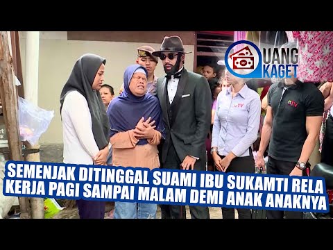 UANG KAGET EPISODE 142 - Semenjak DItinggal Suami, Ibu Sukamti Kerja Pagi Malam Demi Anak Anaknya