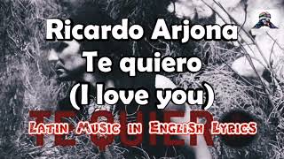 Ricardo Arjona - Te quiero // ENGLISH LYRICS