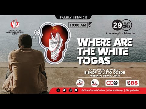 CBS FAMILY SERVICE - WHERE ARE THE WHITE TOGAS? |BISHOP CALISTO ODEDE
