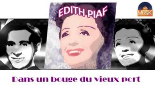 Edith Piaf - Dans un bouge du vieux port (HD) Officiel Seniors Musik