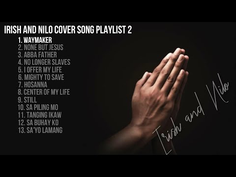 Worship Song Playlist 2 | Irish and Nilo