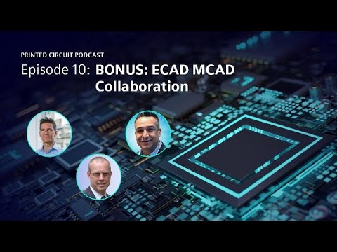 ECAD-MCAD Collaboration | Printed Circuit Podcast (Bonus) Episode 10