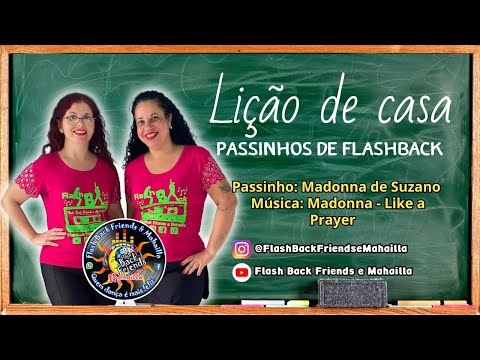 LIÇÃO DE CASA – Passinho de Flash Back: Madonna de Suzano – Música: Madonna - Like a Prayer