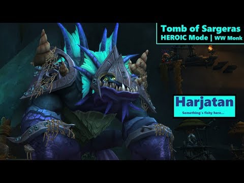 HEROIC Harjatan | WW Monk Tomb of Sargeras | Patch 7.3 *Messy@End*