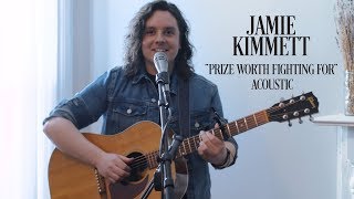 Jamie Kimmett - Prize Worth Fighting For Acoustic