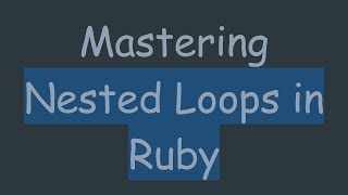 Download the video "Mastering Nested Loops in Ruby"