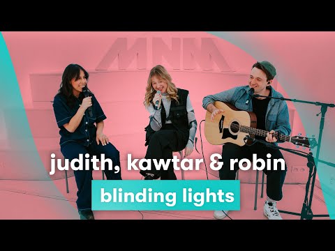 MNM LIVE: Judith, Kawtar & Robin - Blinding Lights