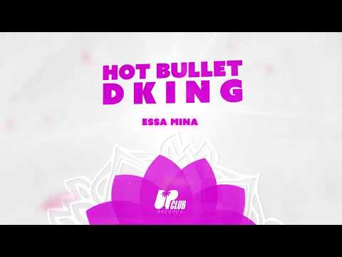 Hot Bullet, DKING - Essa Mina