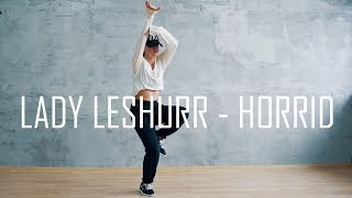 LADY LESHURR - HORRID | CHOREO BY VALERY DUDY