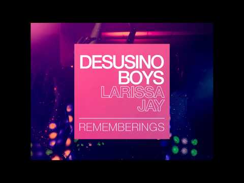 Desusino Boys, Larissa Jay - Rememberings