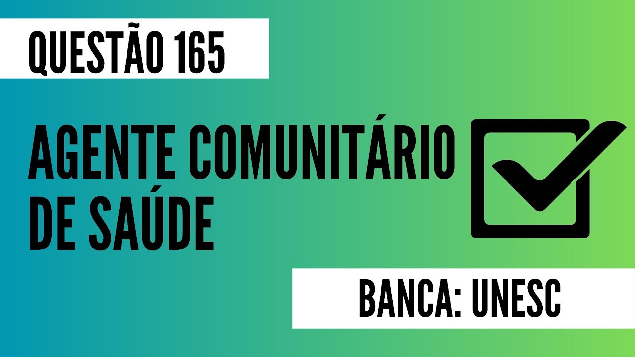 Questão 165 - Agente Comunitário de Saúde - Epidemiologia - UNESC