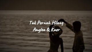 Download lagu Tak Pernah Hilang - Amylea & Kaer (lyrics) mp3