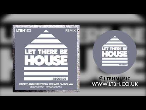 Ridney, Angie Brown & Richard Earnshaw - Believe (Mighty Mouse Remix)