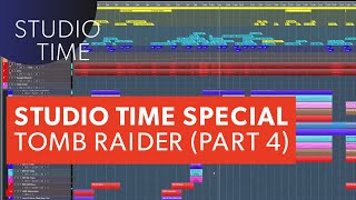 Studio Time w/Junkie XL: TOMB RAIDER (Part 4)