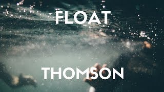 Thomston - Float (Lyrics)