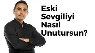 ESKİ SEVGİLİYİ UNUTMANIN YOLLARI