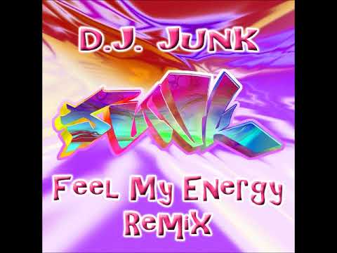 DJ Junk - Feel My Energy Remix