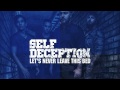 Self Deception - Let's Never Leave This Bed ...