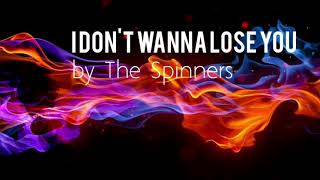 I don&#39;t wanna lose you - The Spinners