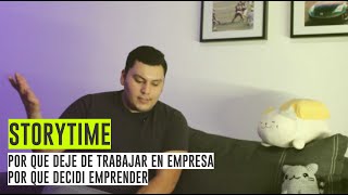 Por que deje de trabajar para una empresa // Por que decidí Emprender || STORYTIME