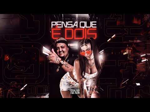PENSA QUE É DOIS - MC PIPOKINHA, MC DIGU (PIPOKANDO FLUXOS MUSIC)