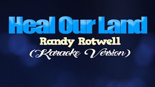 HEAL OUR LAND - Randy Rotwell/Jamie Rivera (KARAOKE VERSION)