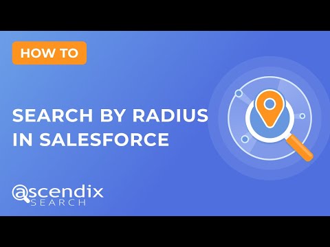 How to Search by Radius in Salesforce Using Ascendix Search