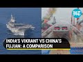 India's Vikrant vs China's Fujian: Why Made-in-India aircraft carrier outshines Beijing's warship