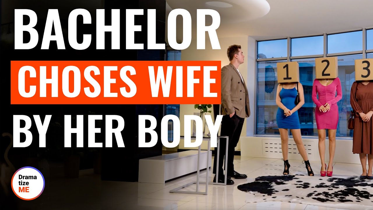Bachelor Choses Wife By Her Body | @DramatizeMe